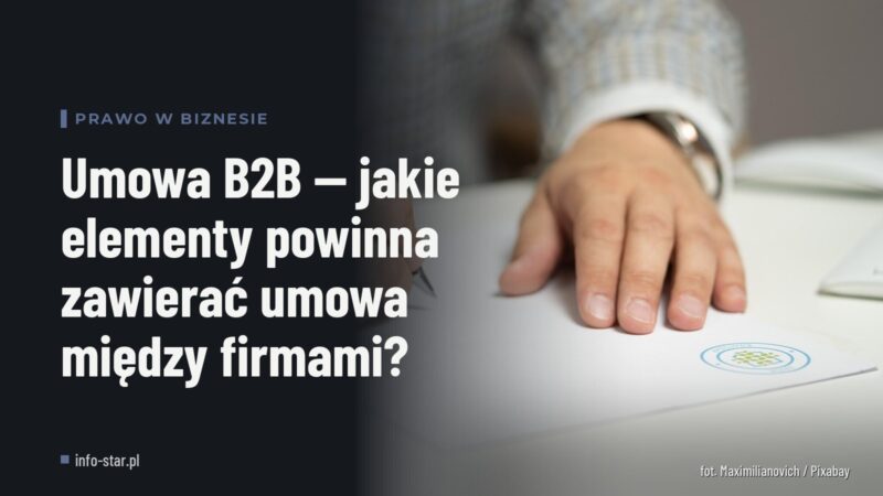 Umowa B2B — jakie elementy powinna zawierać umowa między firmami?